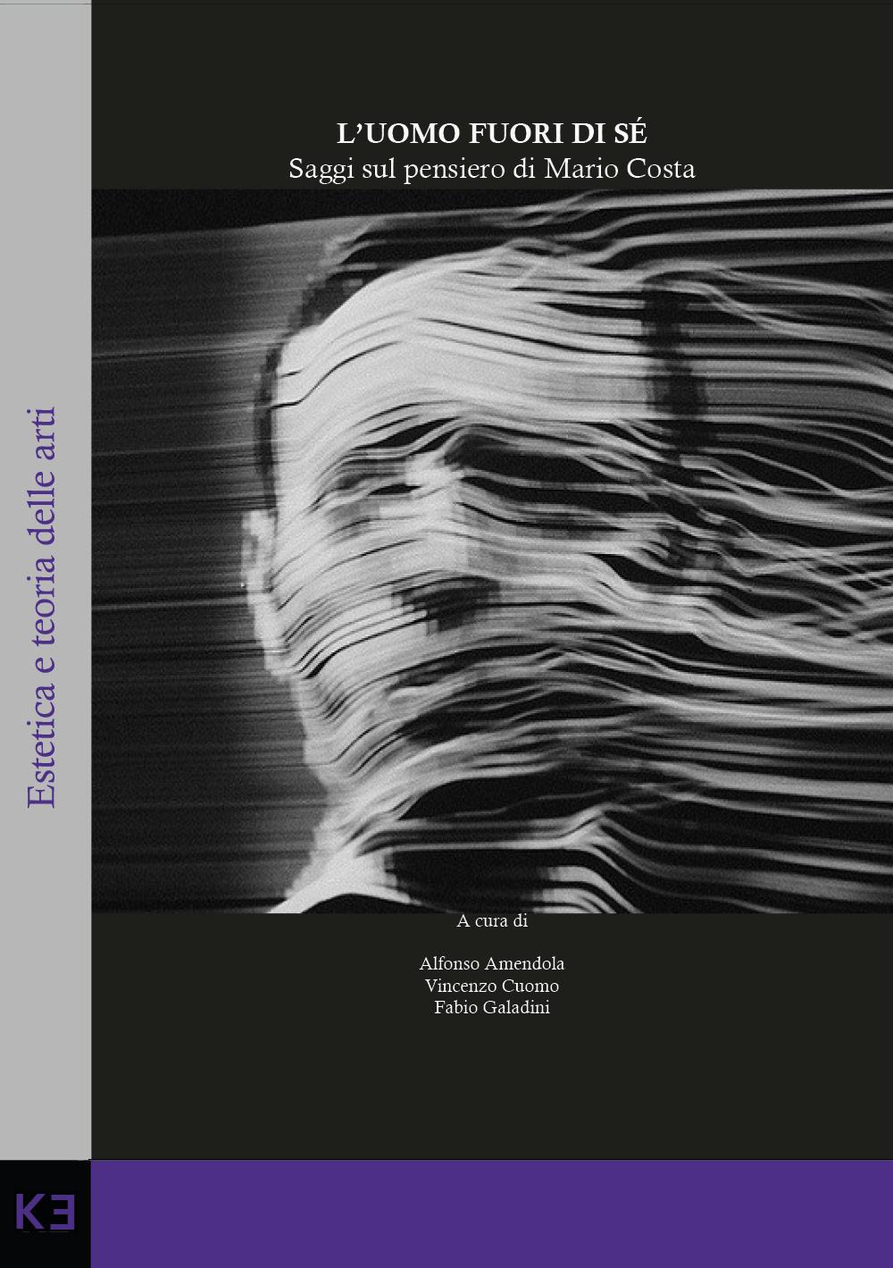 L'uomo fuori di sé. Saggi sul pensiero di Mario Costa