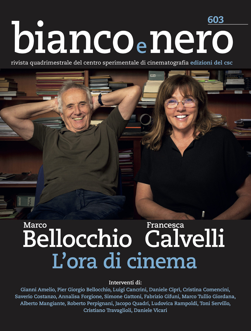 Bianco e nero. Rivista quadrimestrale del centro sperimentale di cinematografia. Vol. 603: Marco Bellocchio. Francesca Calvelli. L'ora di cinema