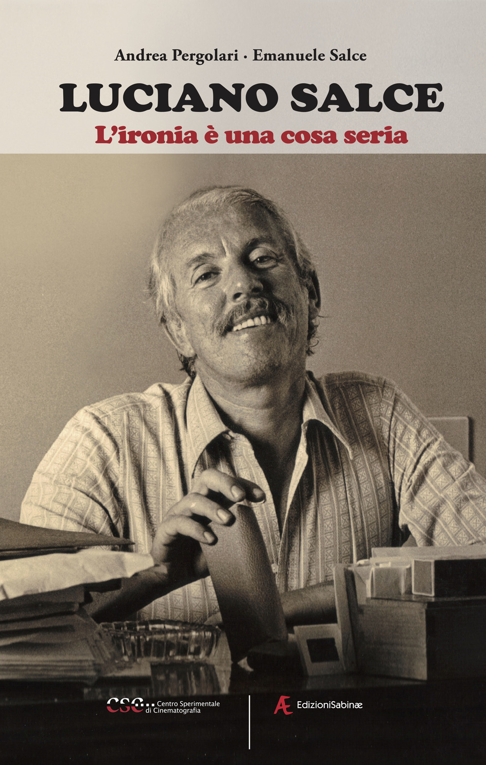 Luciano Salce. L'ironia è una cosa seria