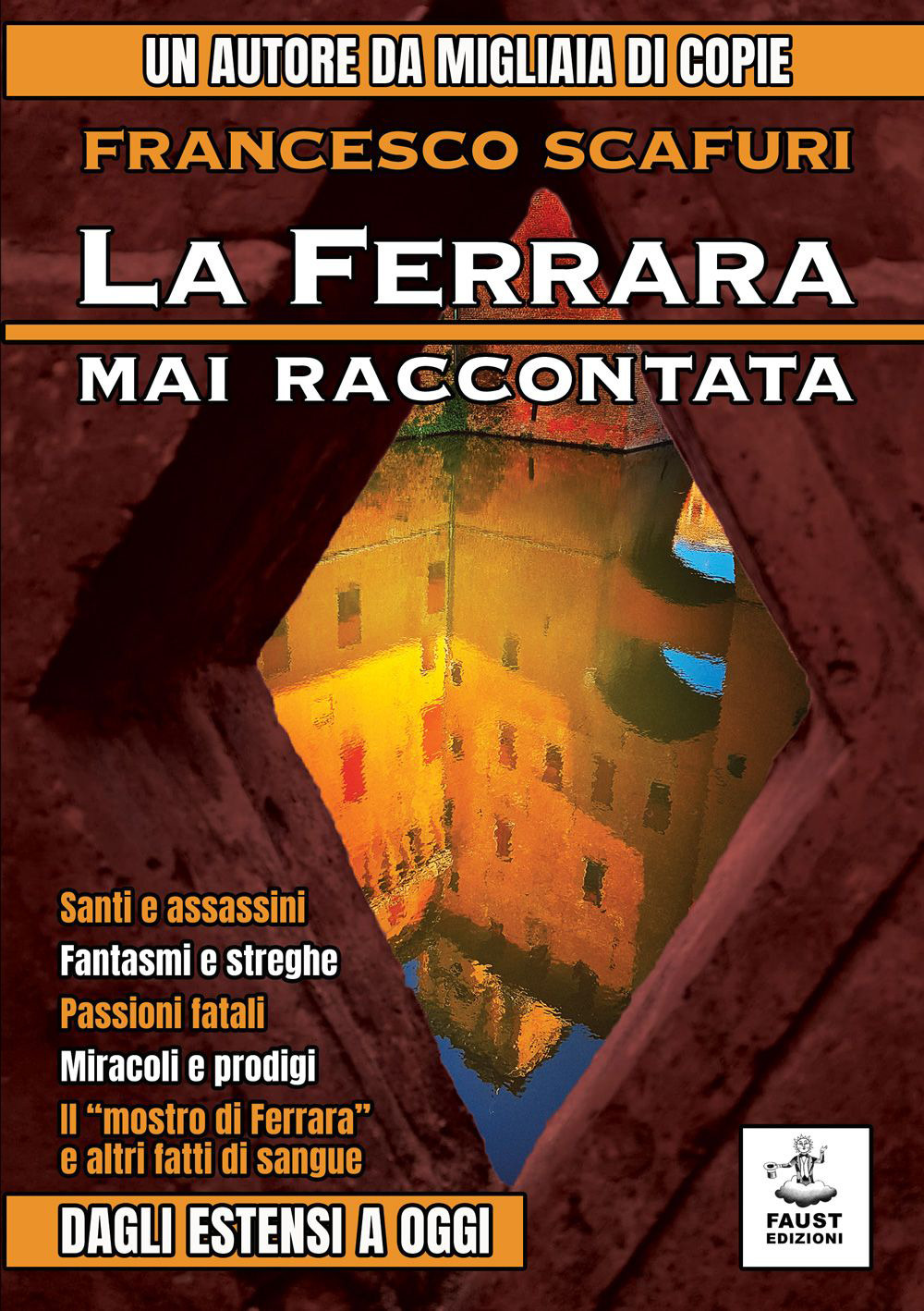 La Ferrara mai raccontata. Dagli Estensi a oggi