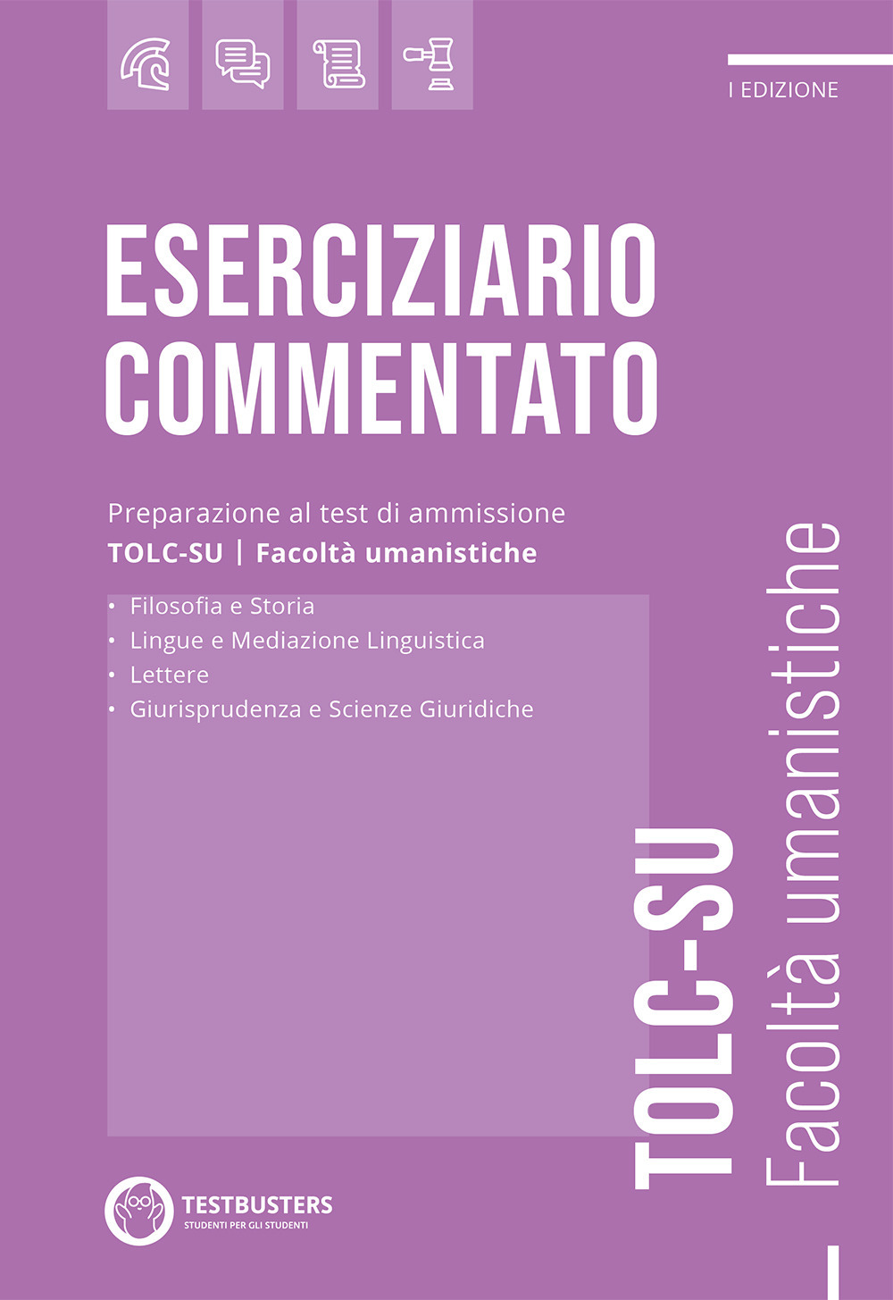 Testbusters TOLC-SU. Eserciziario commentato. Preparazione al test di ammissione alle facoltà umanistiche