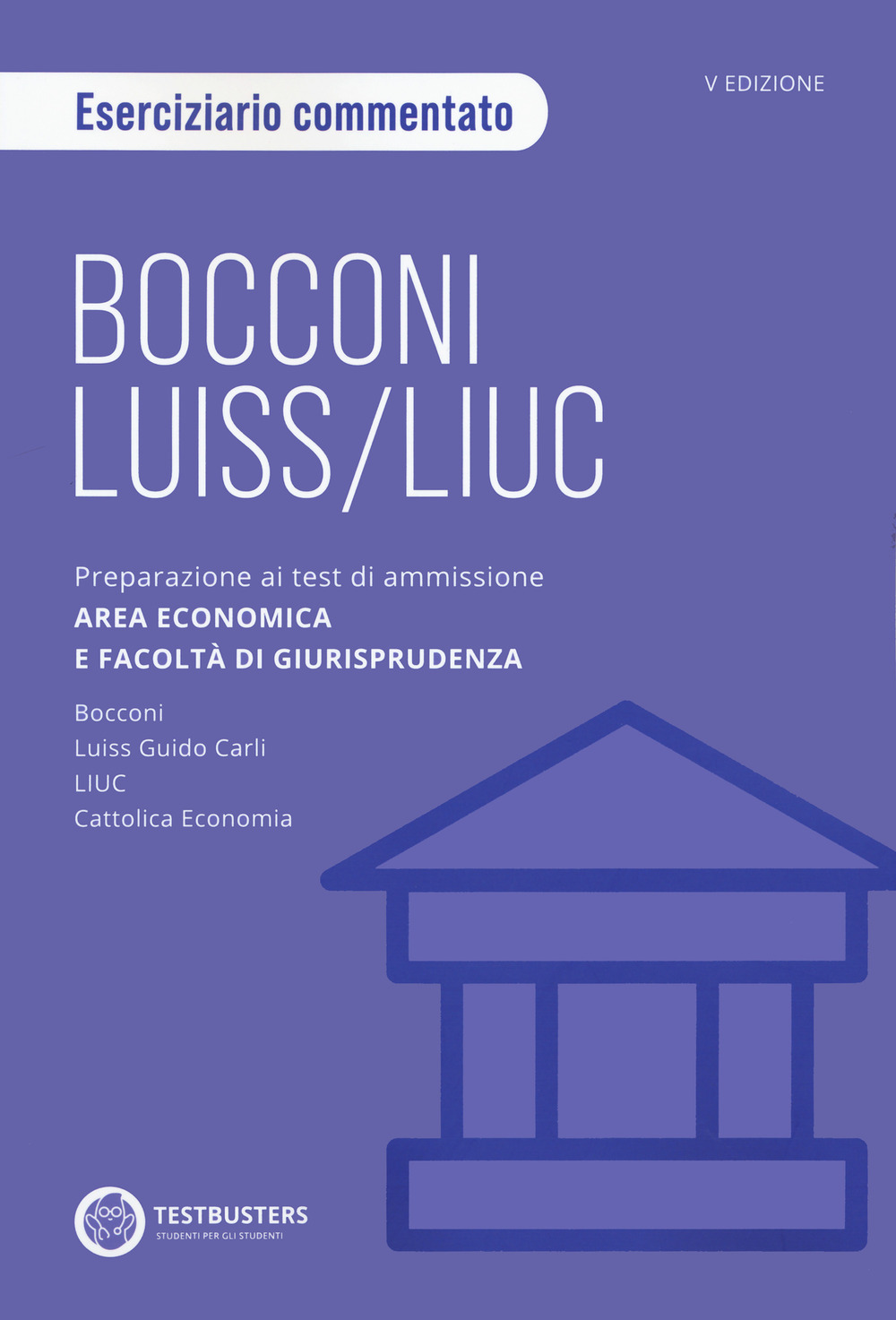 Bocconi-LUISS. Eserciziario commentato. Preparazione ai test di ammissione Università private di area economica
