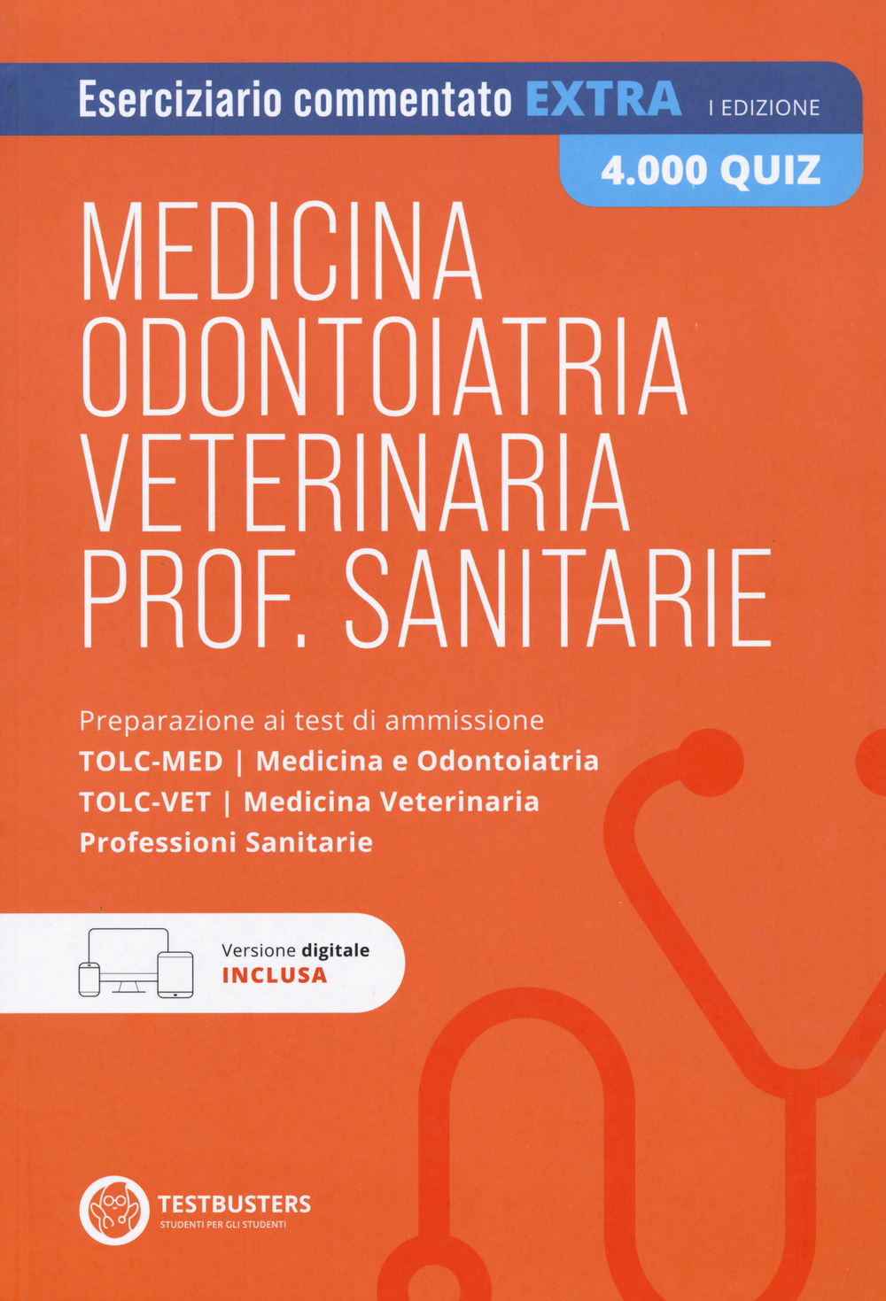 Testbusters Test di Medicina, Odontoiatria, Veterinaria e Professioni Sanitarie - Eserciziario commentato extra 4000 quiz