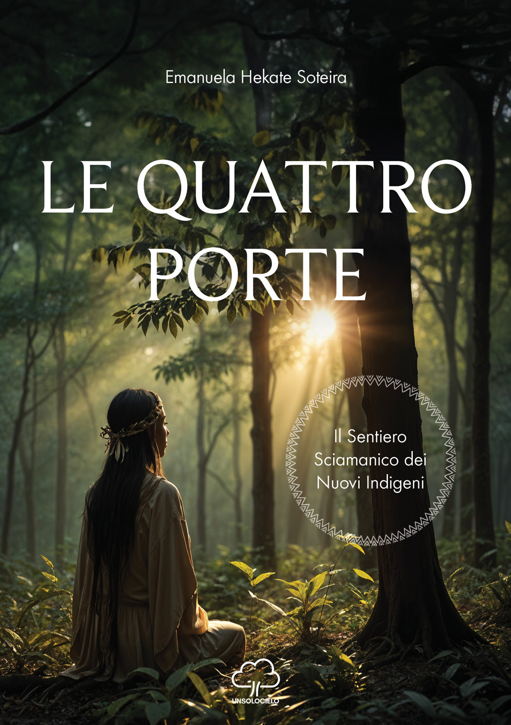 Le quattro porte. Il sentiero sciamanico dei nuovi indigeni