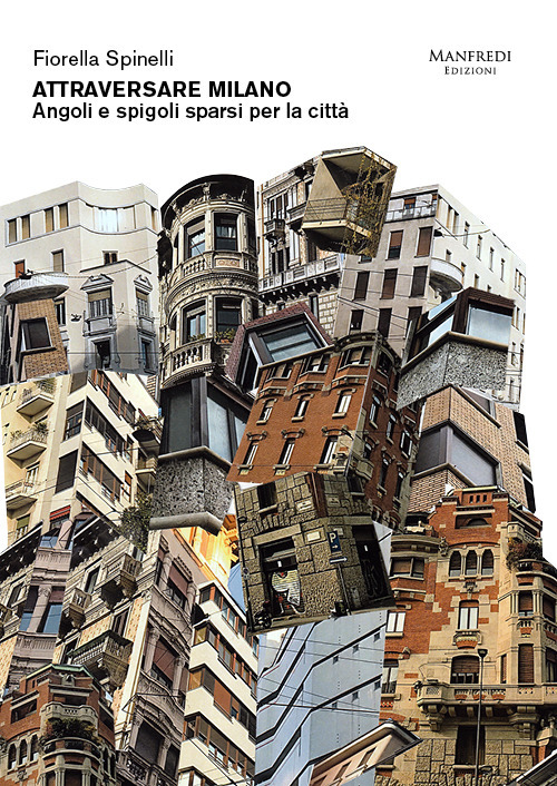 Attraversare Milano. Angoli e spigoli sparsi per la città