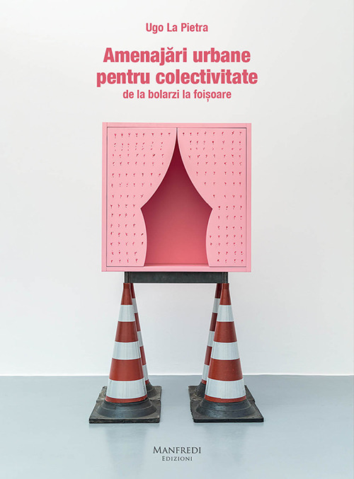 Attrezzature urbane per la collettività dai dissuasori ai gazebi. Ediz. romena