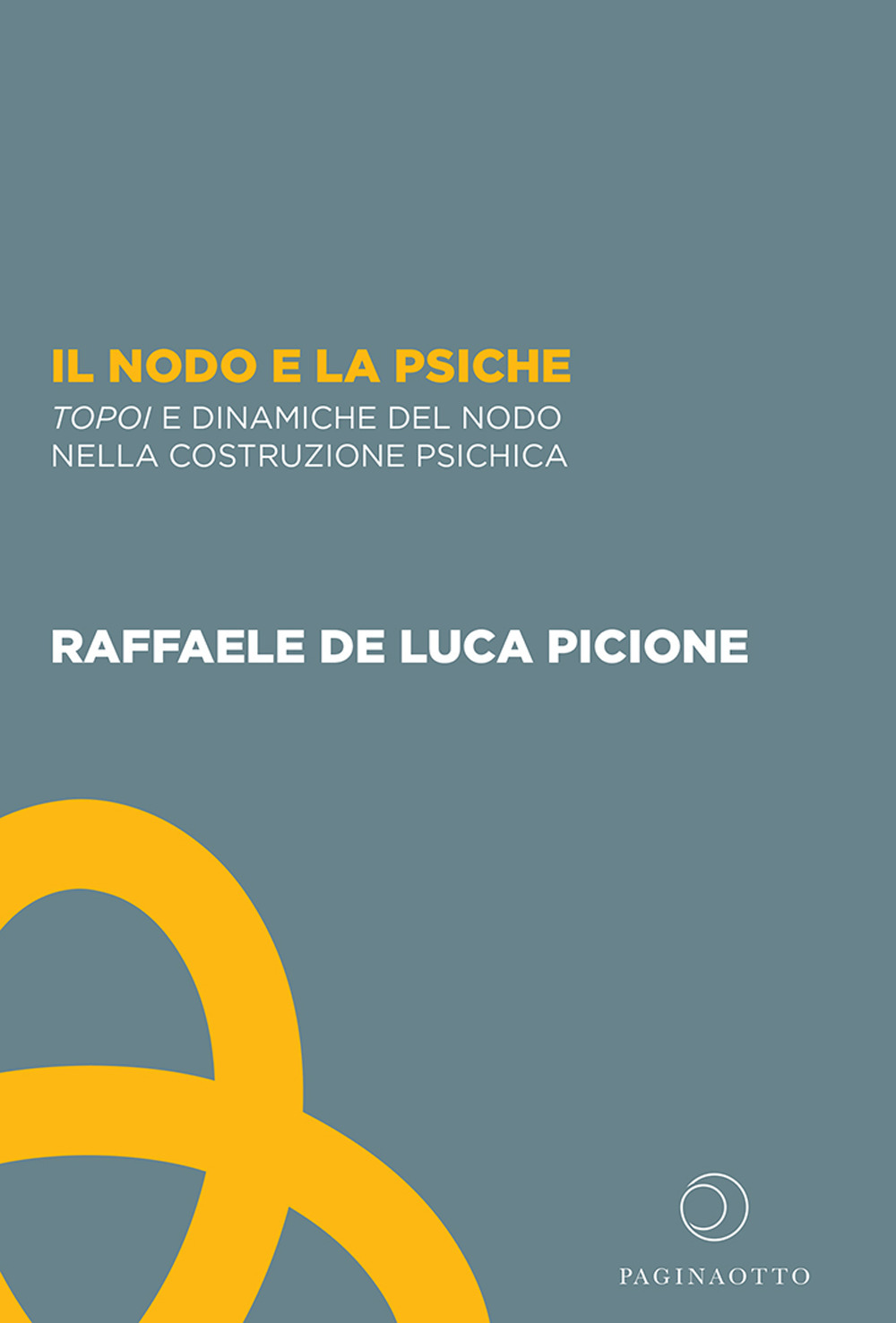 Il nodo e la psiche. Topoi e dinamiche del nodo nella costruzione psichica