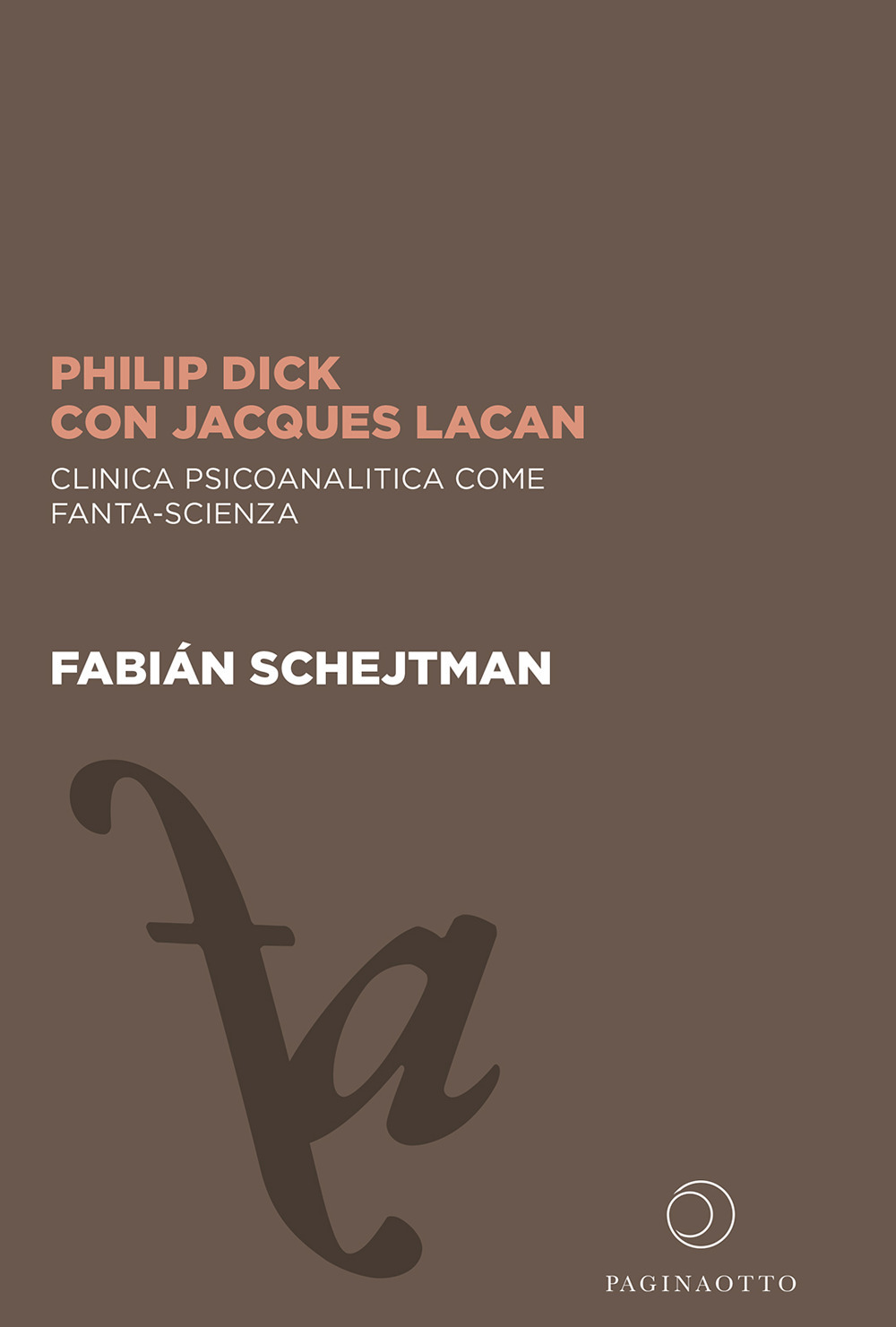 Philip Dick con Jacques Lacan. Clinica psicoanalitica come fanta-scienza