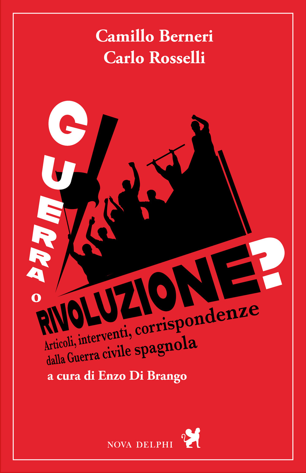 Guerra o rivoluzione? Articoli, interventi, corrispondenze dalla guerra civile spagnola