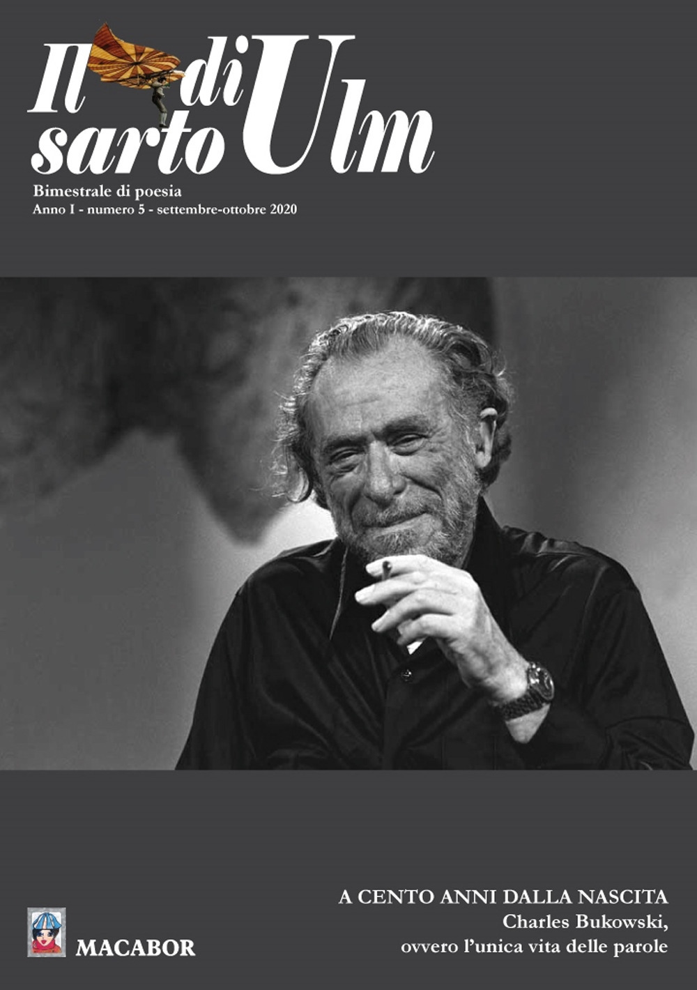 Il sarto di Ulm. Vol. 5: A cento anni dalla nascita. Charles Bukowski, ovvero l’unica vita delle parole