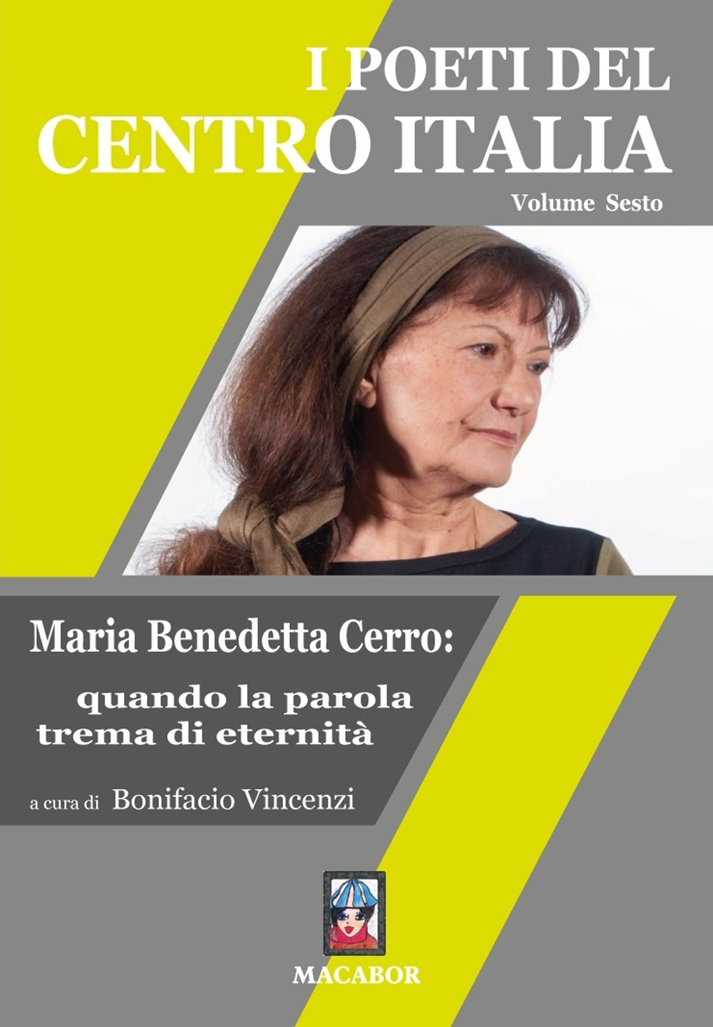 I poeti del centro Italia. Vol. 6: Maria Benedetta Cerro: quando la parola trema di eternità