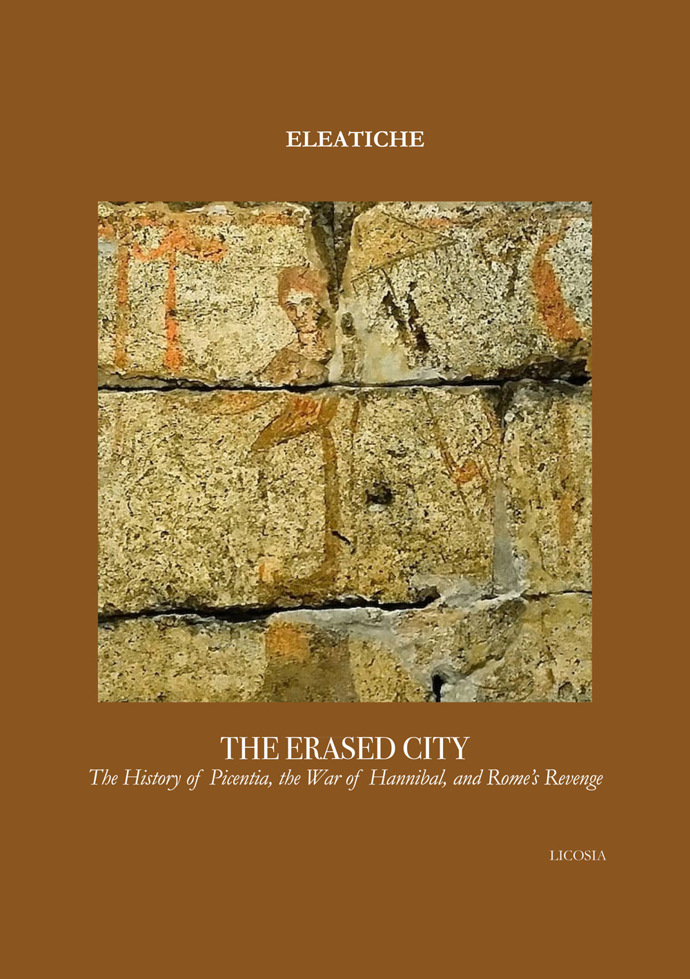 The erased city. The history of Picentia, the war of Hannibal, and Rome's revenge