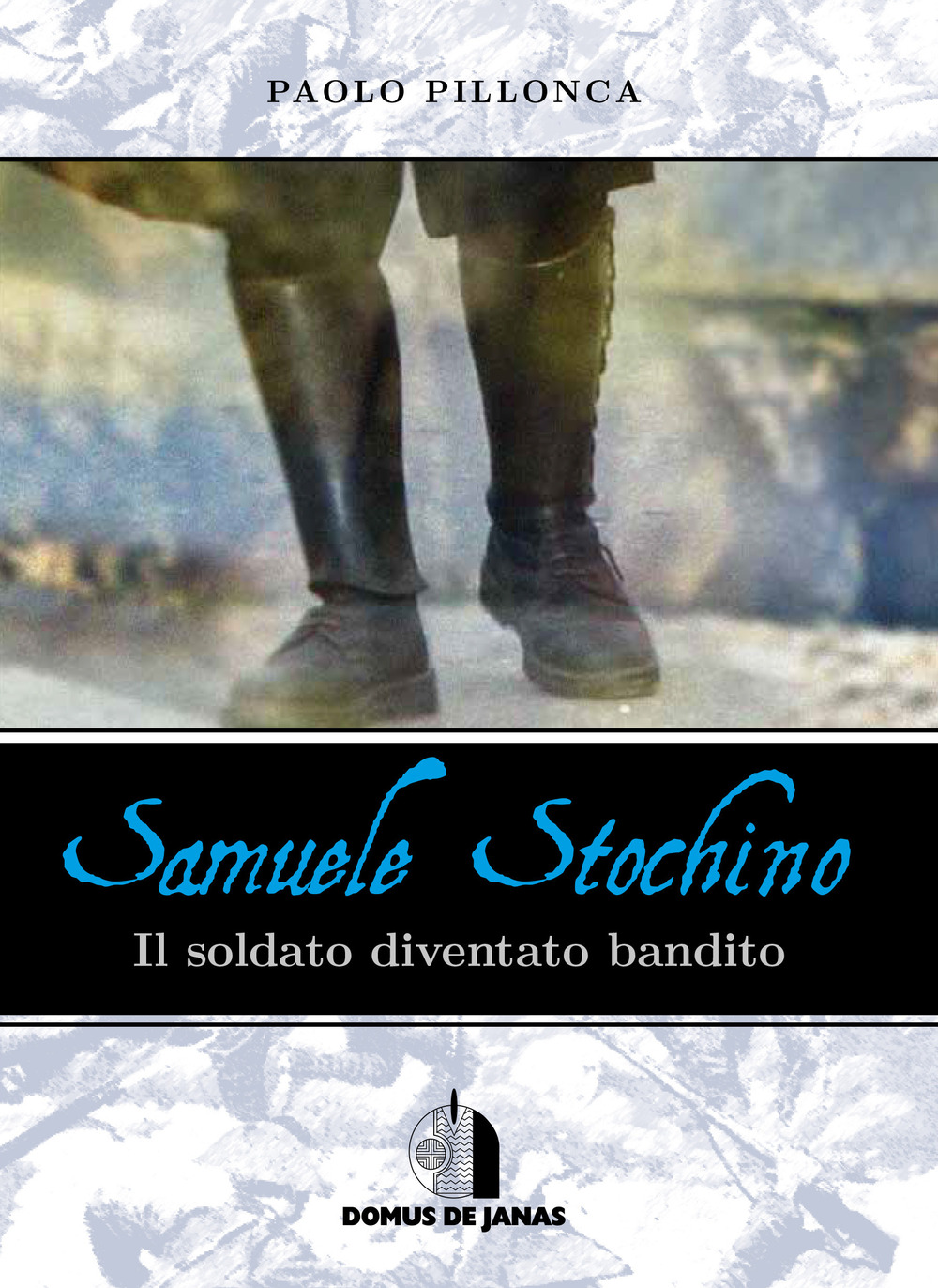 Samuele Stochino. Il soldato diventato bandito