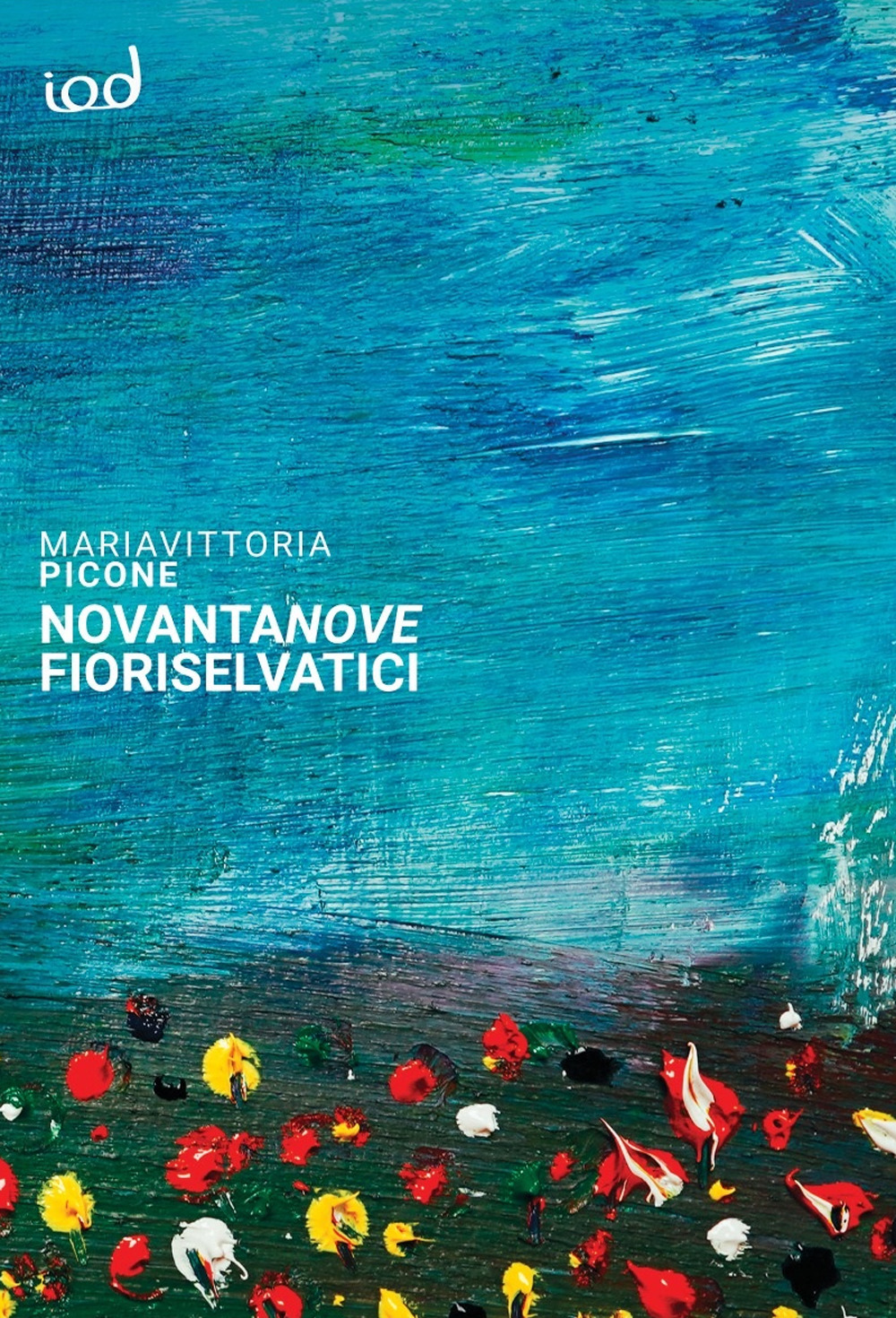 Novantanove fiori selvatici. Frammenti poetici