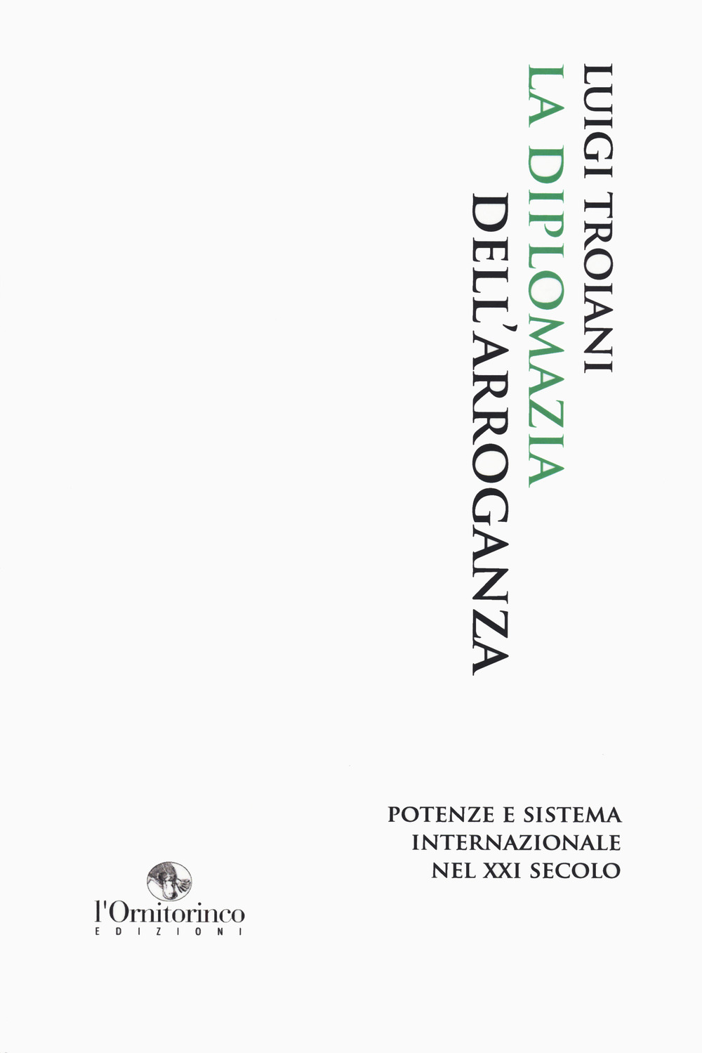 La diplomazia dell'arroganza. Potenze e sistema internazionale nel XXI secolo