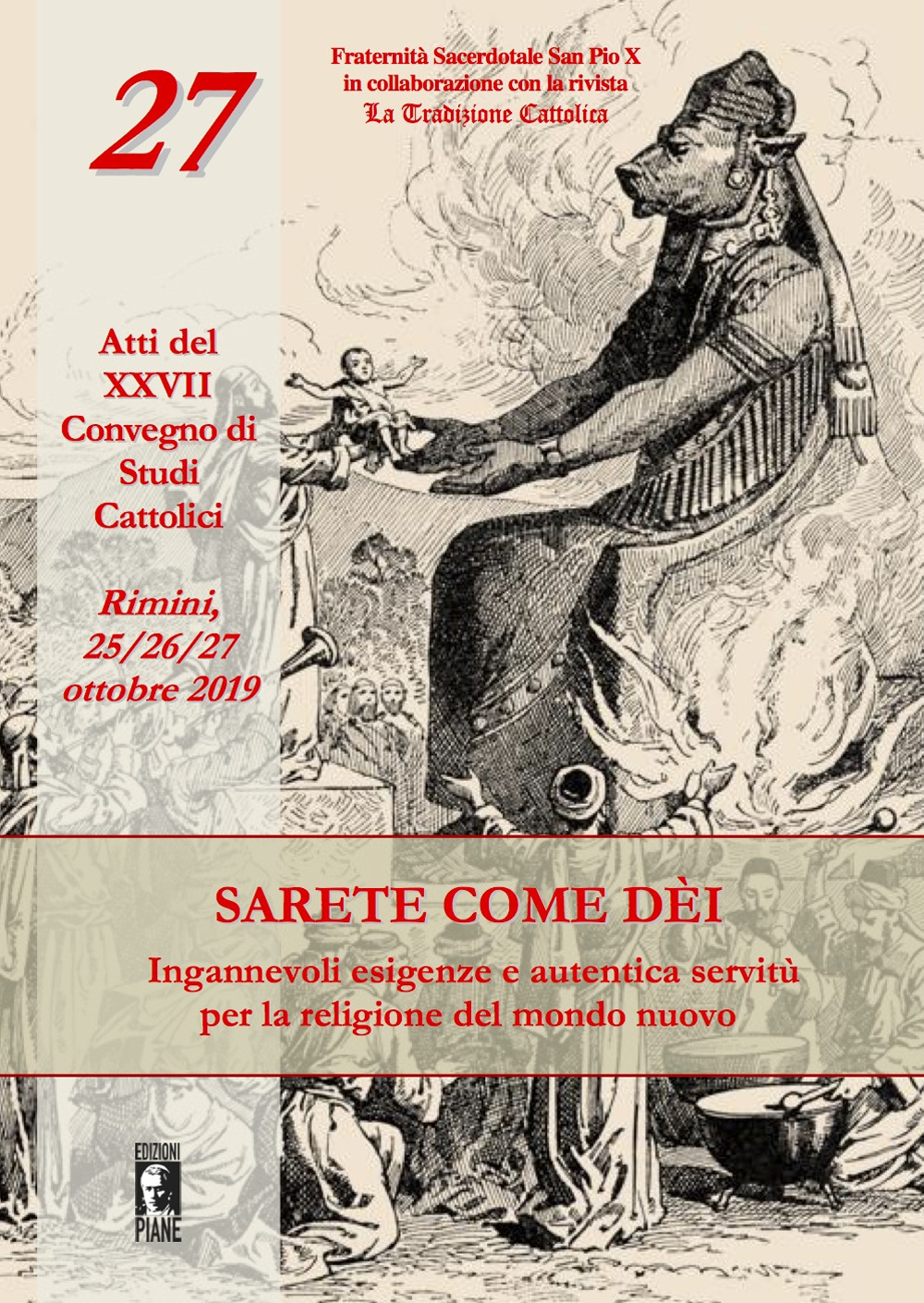 Sarete come dèi. Ingannevoli esigenze e autentica servitù per la religione del mondo nuovo. Atti del XXVII Convegno di studi cattolici (Rimini, 25-26-27 ottobre 2019)