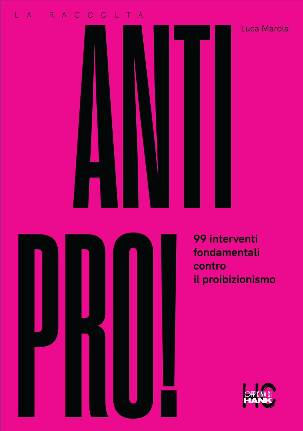 Antipro! 99 interventi fondamentali contro il proibizionismo