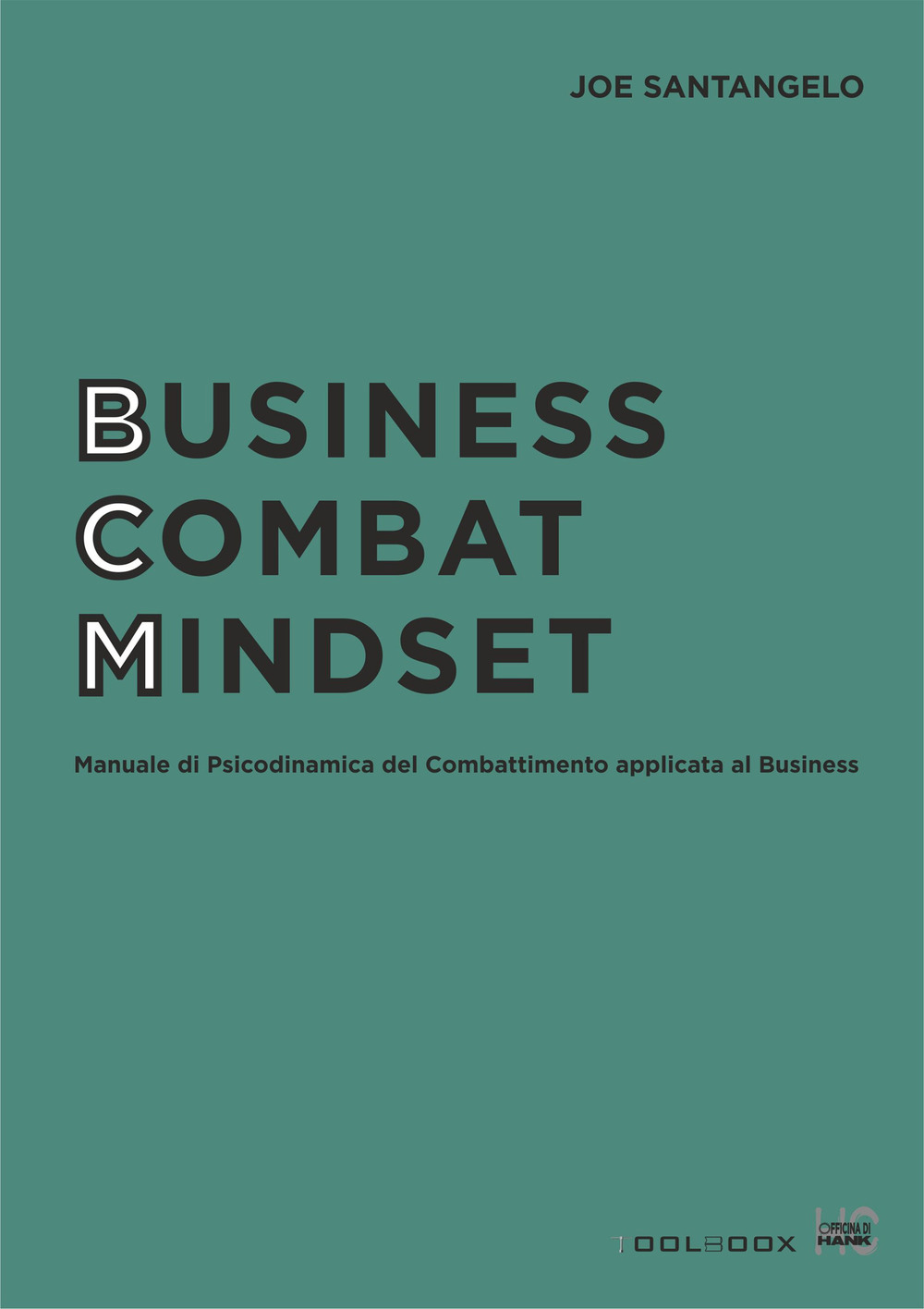 Business combat mindset. Manuale di psicodinamica del combattimento applicata al business