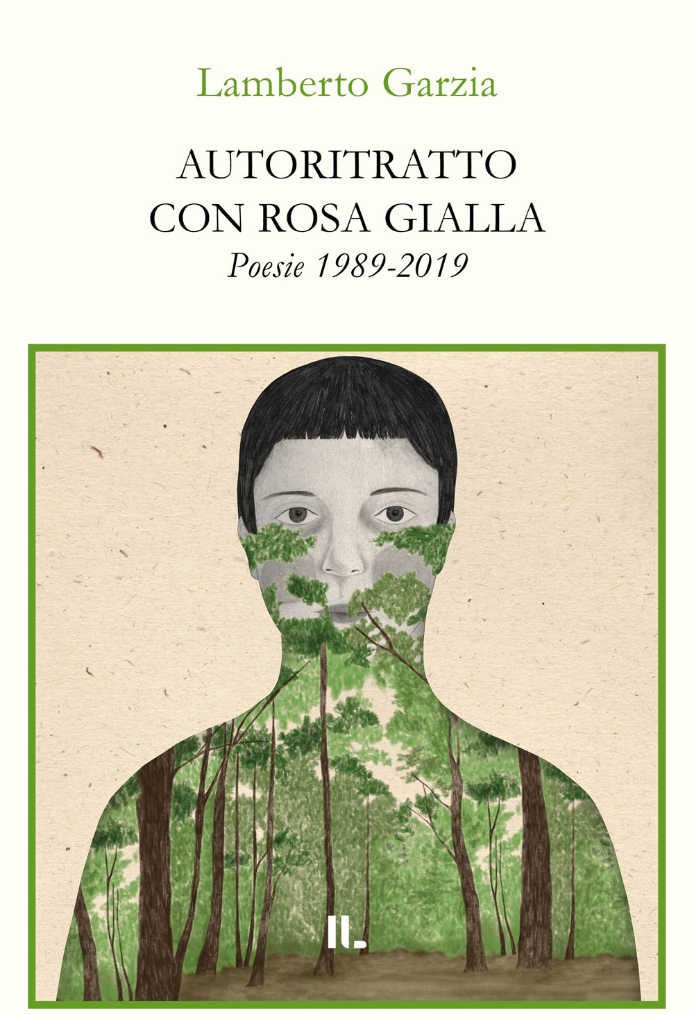 Autoritratto con rosa gialla. Poesie 1989-2019