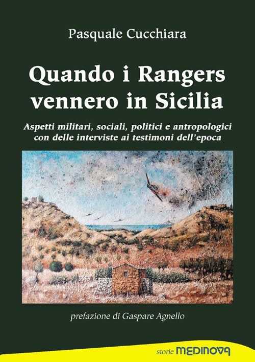 Quando i rangers vennero in Sicilia. Aspetti militari, sociali, politici ed antropologici con interviste ai testimoni dell’epoca
