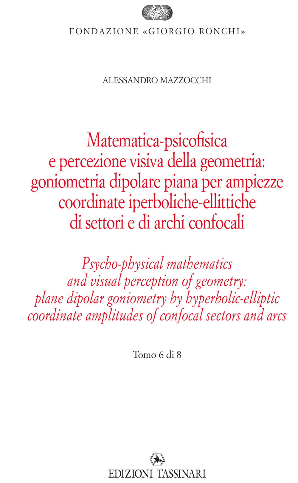 Matematica psicofisica e percezione visiva della geometria: goniometria dipolare piana per ampiezze coordinate iperboliche-ellittiche di settori e di archi confocali. Ediz italiana e inglese