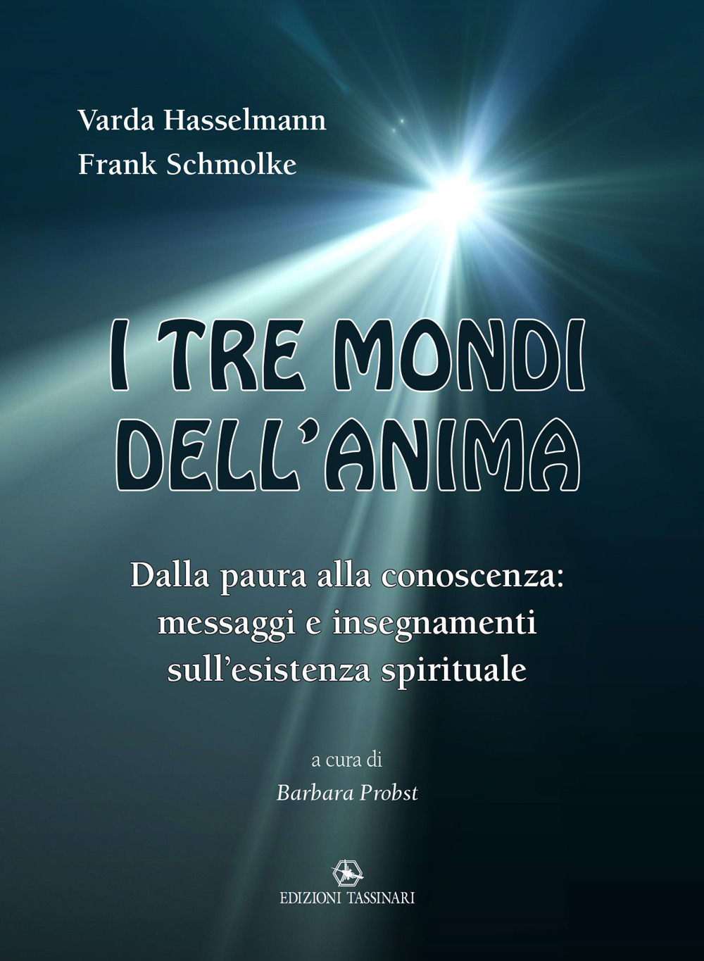 I tre mondi dell'anima. Dalla paura alla conoscenza: messaggi e insegnamenti sull’esistenza spirituale