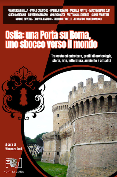 Ostia: una porta su Roma, uno sbocco verso il mondo. Tra costa ed entroterra, profili di archeologia, storia, arte, letteratura, ambiente e attualità