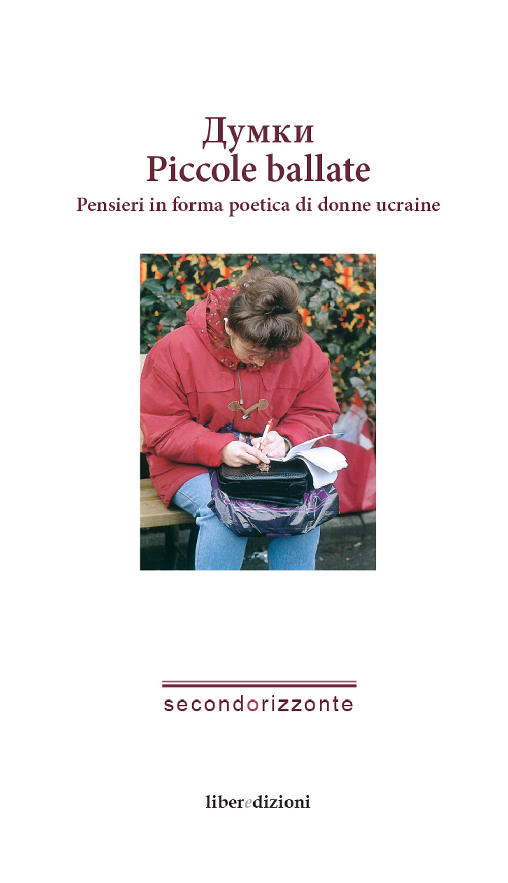 Piccole ballate. Pensieri in forma poetica di donne ucraine. Ediz. italiana e ucraina