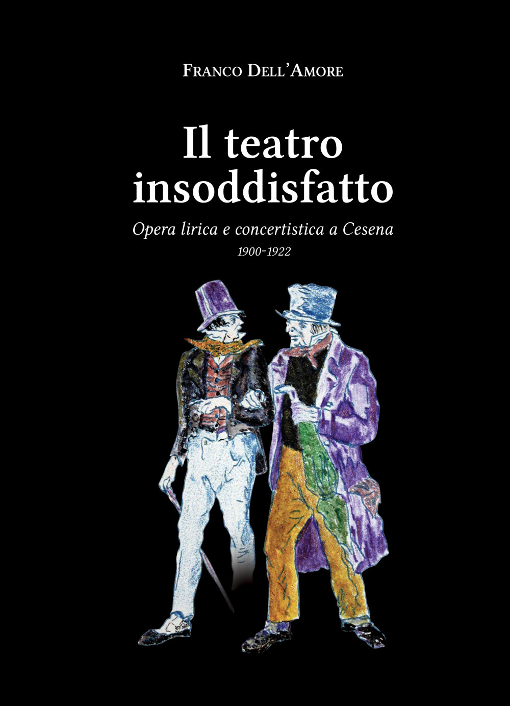 Il teatro insoddisfatto. Opera lirica e concertistica a Cesena 1900-1922