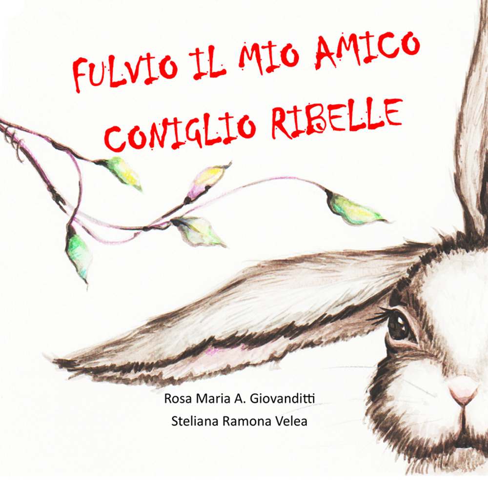 Fulvio il mio amico coniglio ribelle