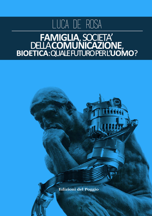 Famiglia, società della comunicazione, bioetica. Quale futuro per l'uomo?