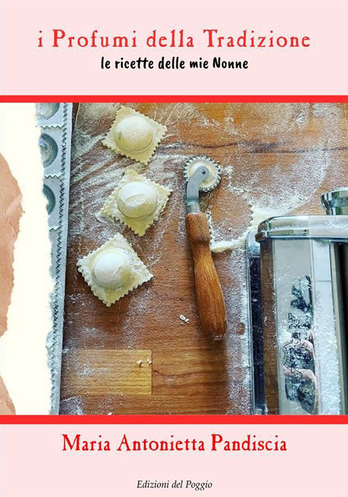 I profumi della tradizione. Le ricette delle mie nonne