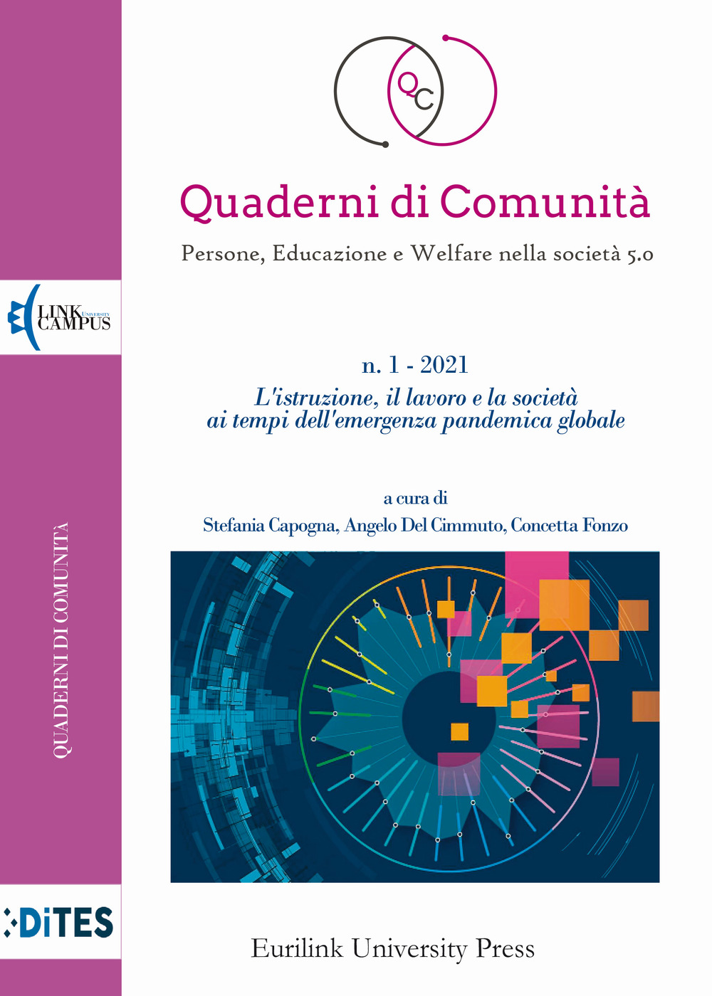 Quaderni di comunità. Persone, educazione e welfare nella società 5.0. Vol. 1: L' istituzione il lavoro e la società ai tempi dell'emergenza pandemica globale