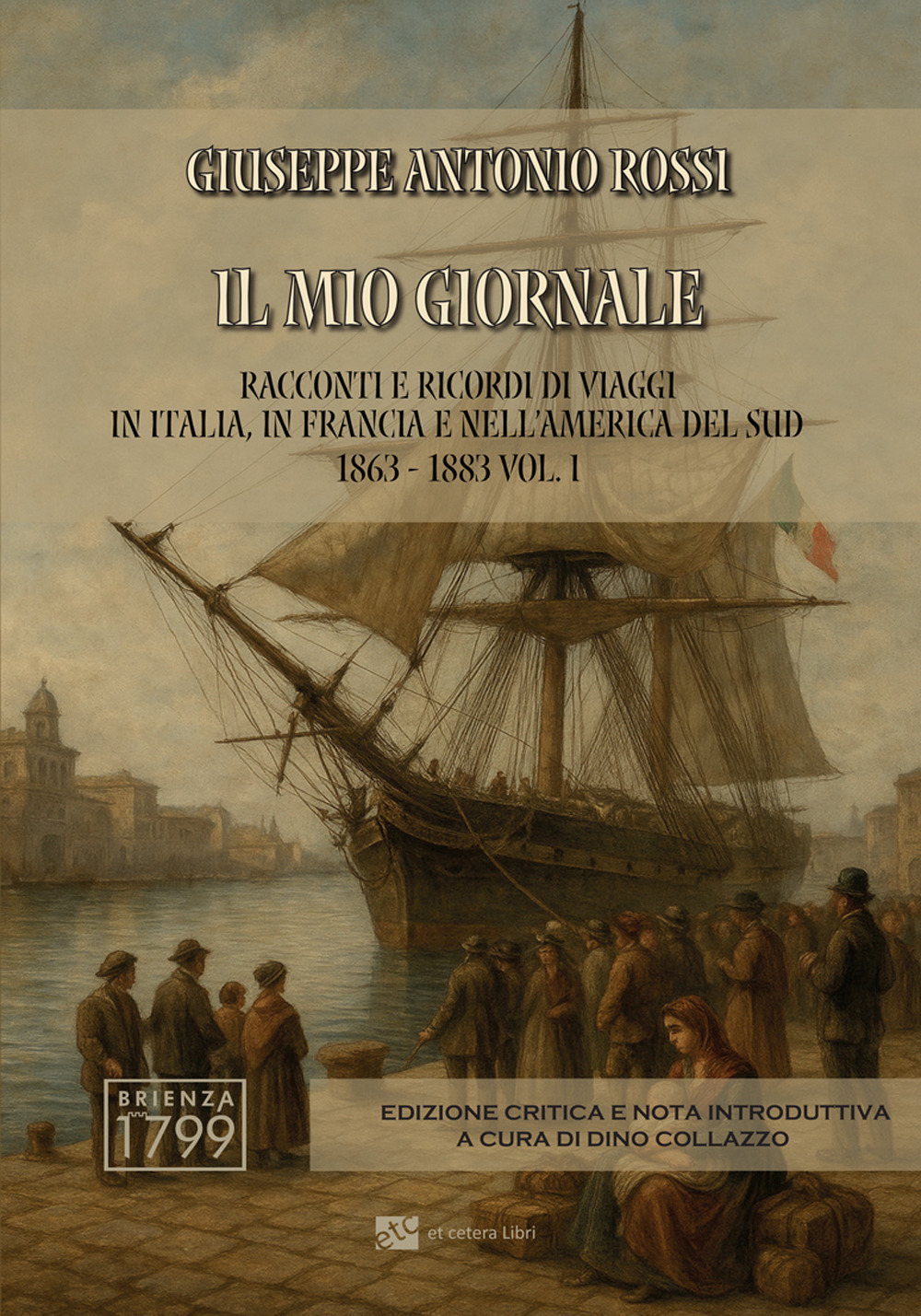Il mio giornale. Racconti e ricordi di viaggi in Italia, in Francia e nell'America del Sud 1863-1883. Vol. 1