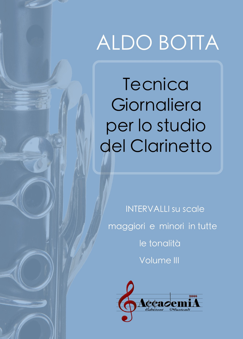 Tecnica giornaliera per lo studio del clarinetto. Intervalli su scale maggiori e minori in tutte le tonalità. Vol. 3