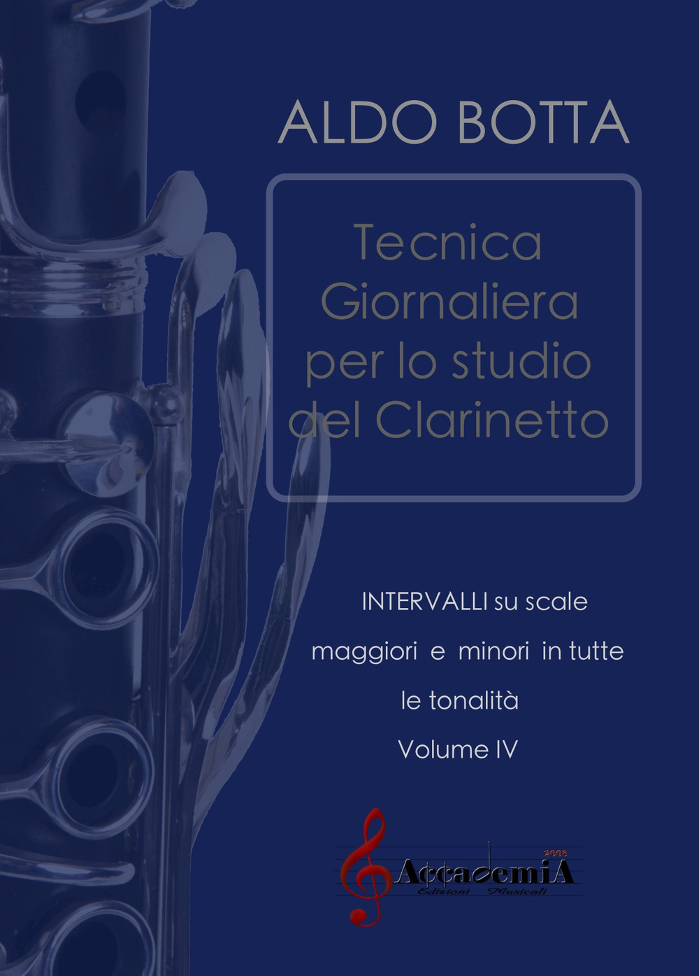 Tecnica giornaliera per lo studio del clarinetto. Intervalli su scale maggiori e minori in tutte le tonalità. Vol. 4
