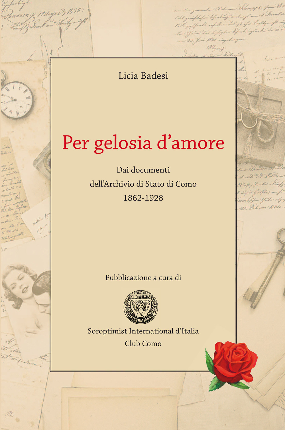 Per gelosia d'amore. Dai documenti dell’Archivio di Stato di Como 1862-1928