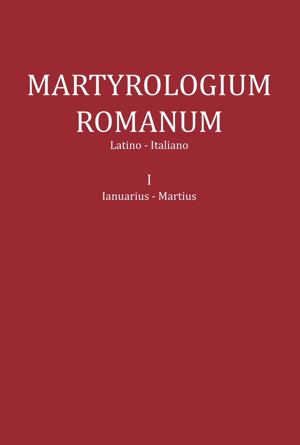 Martyrologium romanum. Ediz. italiana e latina. Vol. 1: Ianuarius-Martius