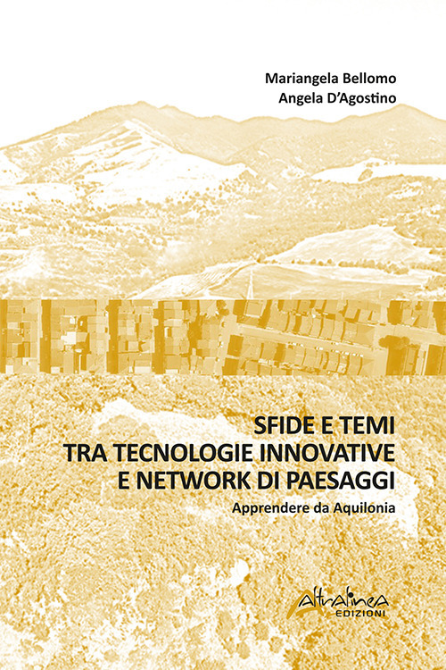 Sfide e temi tra tecnologie innovative e network di paesaggi. Apprendere da Aquilonia