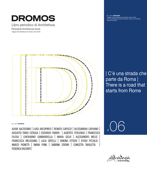 Dromos. Libro periodico di architettura. Ediz. italiana e inglese. Vol. 6: C'è una strada che parte da Roma-There is a road that starts from Rome