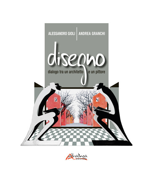Disegno. Dialogo fra un architetto e un pittore. Catalogo della mostra (Firenze, 25 novembre-23 dicembre 2022)