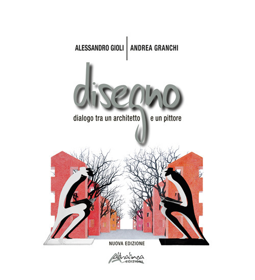 Disegno. Dialogo fra un architetto e un pittore. Catalogo della mostra (Montecatini Terme, 10 settembre-15 ottobre 2023)