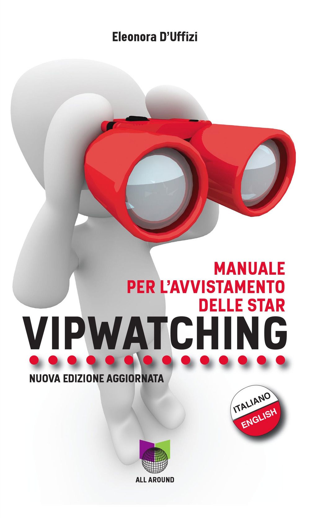 Vipwatching. Manuale per l'avvistamento delle star