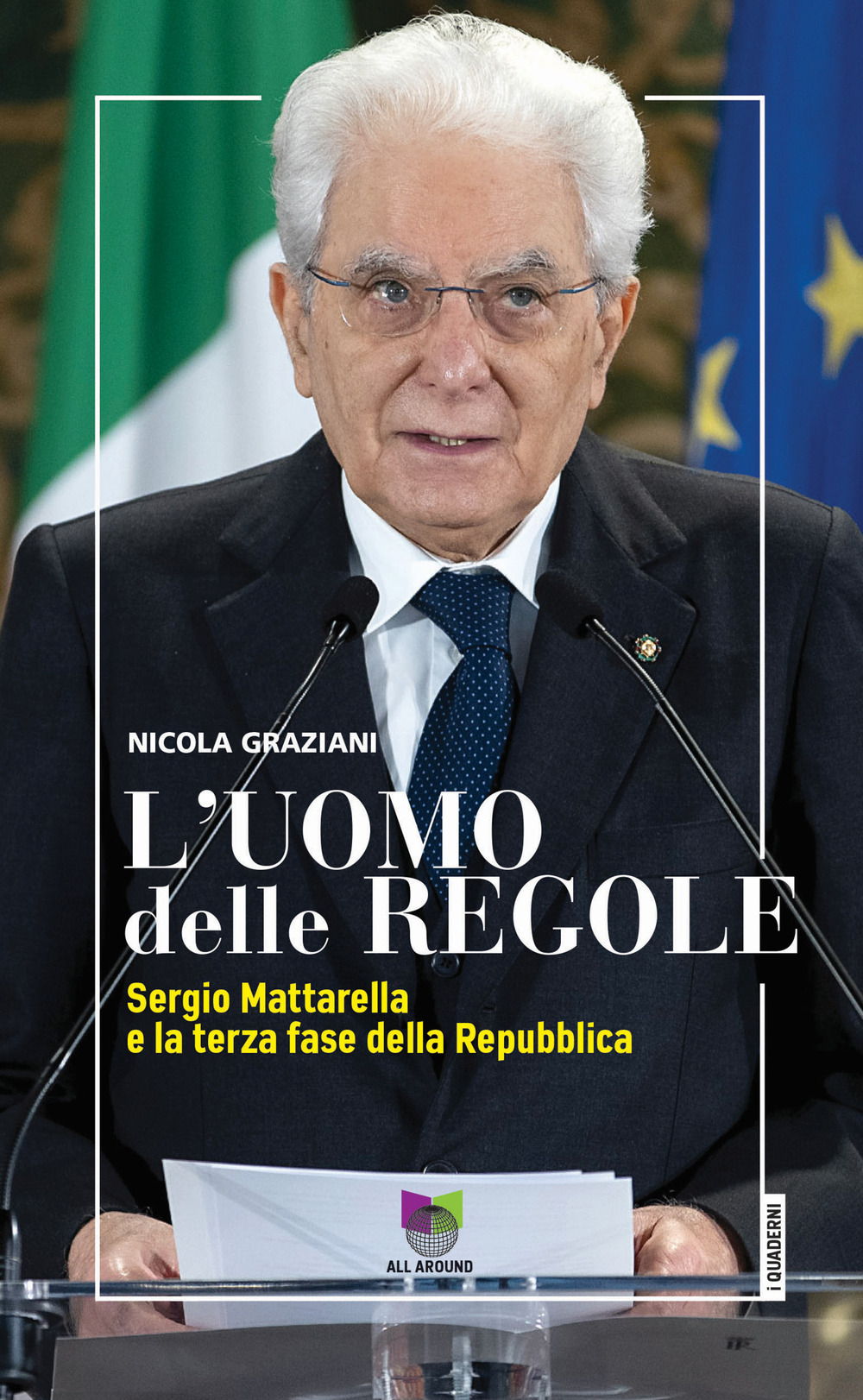 L'uomo delle regole. Sergio Mattarella e la terza fase della Repubblica