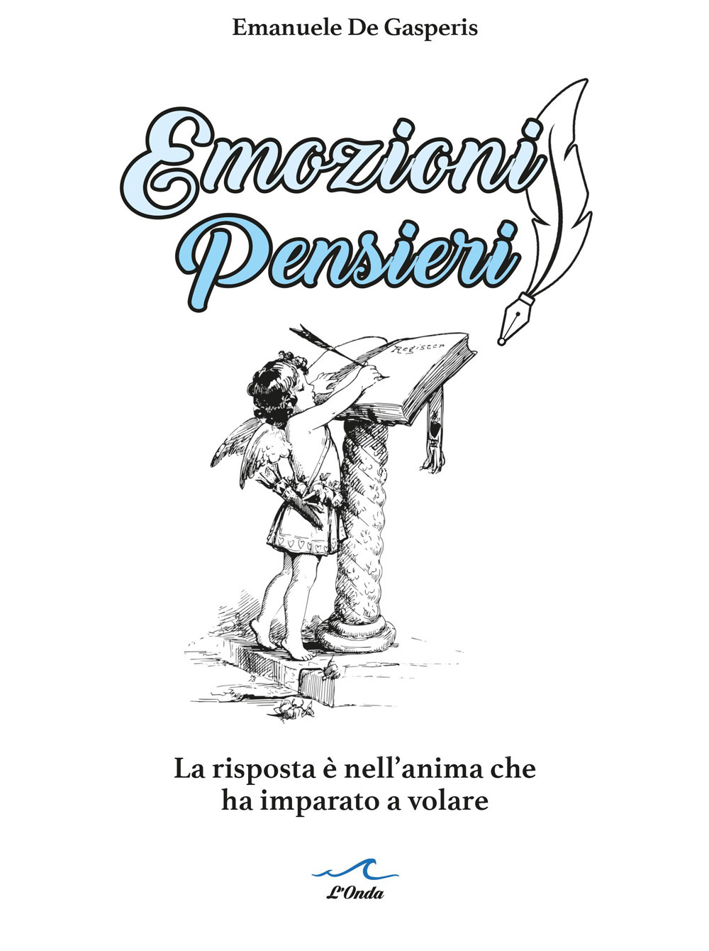 Emozioni pensieri. La risposta è nell'anima che ha imparato a volare