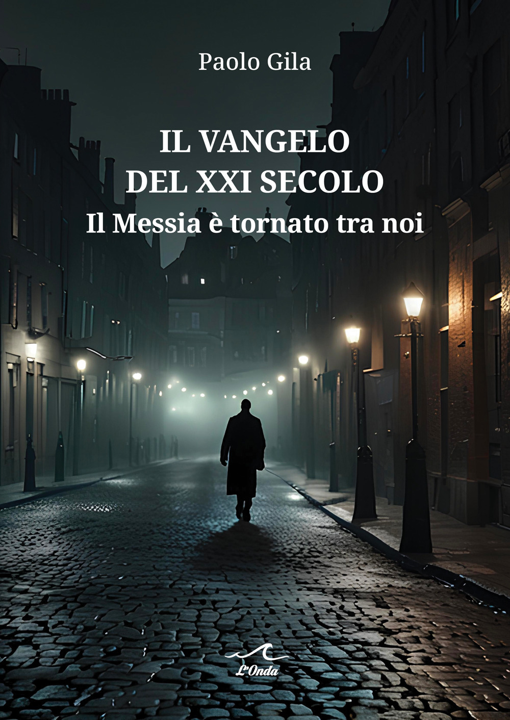 Il Vangelo del XXI secolo. Il Messia è tornato tra noi