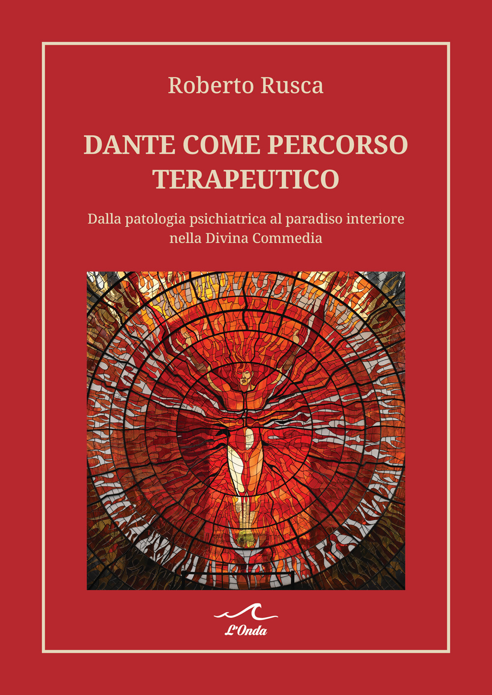 Dante come percorso terapeutico. Dalla patologia psichiatrica al paradiso interiore nella Divina Commedia