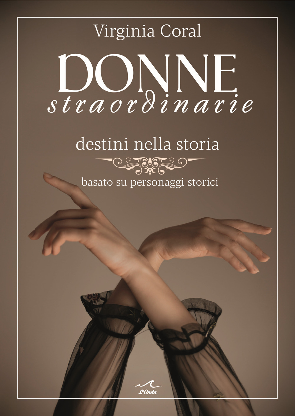 Donne straordinarie. Destini nella storia