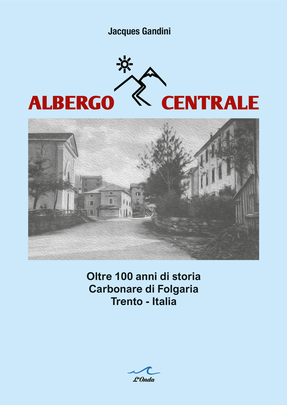 Albergo Centrale. Oltre 100 anni di storia. Carbonare di Folgaria Trento – Italia