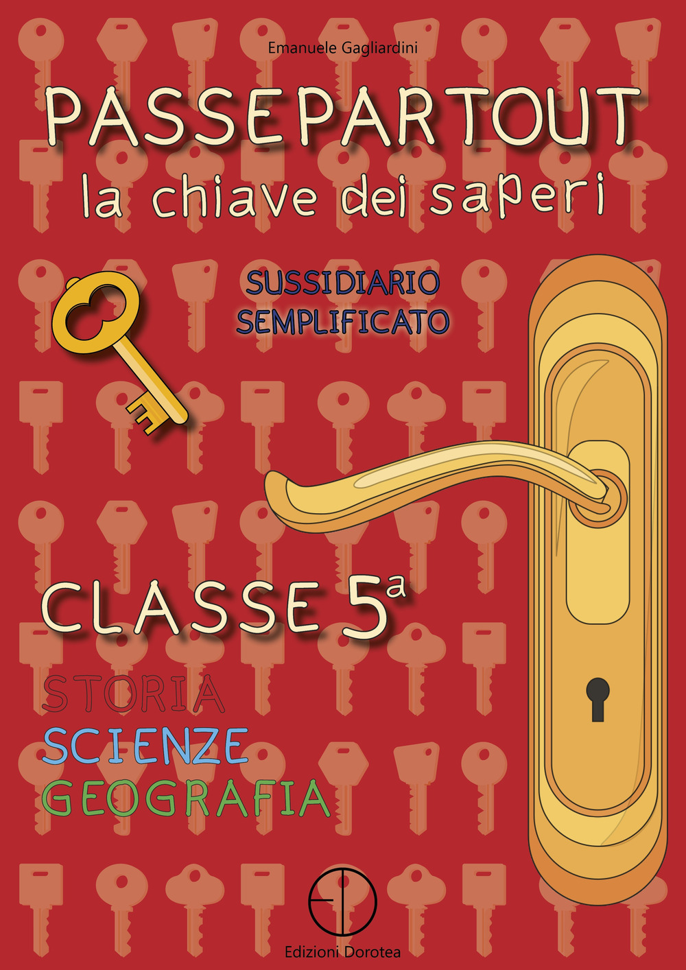 Passepartout. La chiave dei saperi. Sussidiario semplificato di storia, scienze e geografia. Classe 5ª